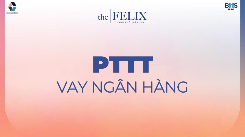 Phân tích chính sách vay ngân hàng – Ưu đãi hấp dẫn tại The Felix Phân tích chính sách vay ngân hàng – Ưu đãi hấp dẫn tại The Felix